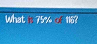 What is 75% of 116?