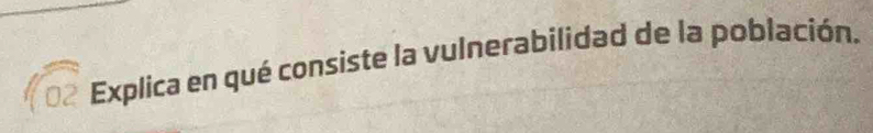 Explica en qué consiste la vulnerabilidad de la población.