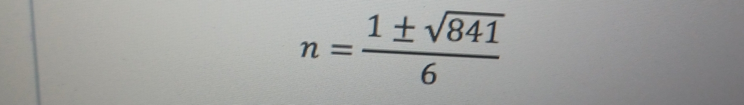 n= 1± sqrt(841)/6 