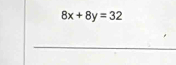 8x+8y=32