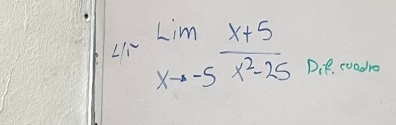 lim _xto -5 (x+5)/x^2-25  Dif. coadra