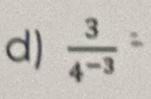  3/4^(-3) 