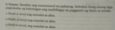 Pasete: Beashin eng sumusuned na pahayag, Subukin kung anong mga
pagkakalbe ng kabulugen ang maibibigay sa paggamit ng hinto at antala.
a. Hindi of Arvyl ang oumulat sa akim.
2 Hindi, oi Arvyl ang sumulat sa akin.
5.Hindi si Arvyl, ong nomulat sa akin.