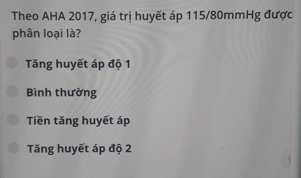 Theo AHA 2017, giá trị huyết áp 115/80mmHg được
phân loại là?
Tăng huyết áp độ 1
Bình thường
Tiền tăng huyết áp
Tăng huyết áp độ 2