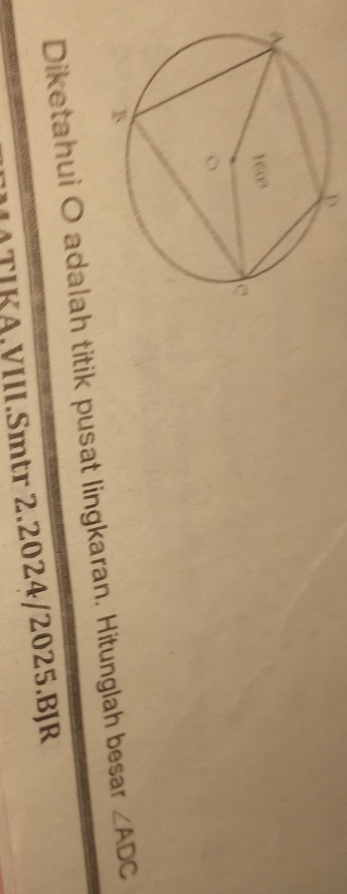 Diketahui O adalah titik pusat lingkaran. Hitunglah besar ∠ ADC
TIKA.VIII.Smtr 2.2024/2025.BJR