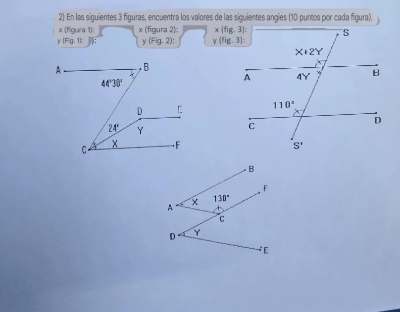 En las siguientes 3 figuras, encuentra los valores de las siguientes angies (10 puntos por cada figura).
x (figura 1): x (figura 2): x (fig. 3):
y (Fig. 1): ): y (Fig.2). γ (fig. 3):