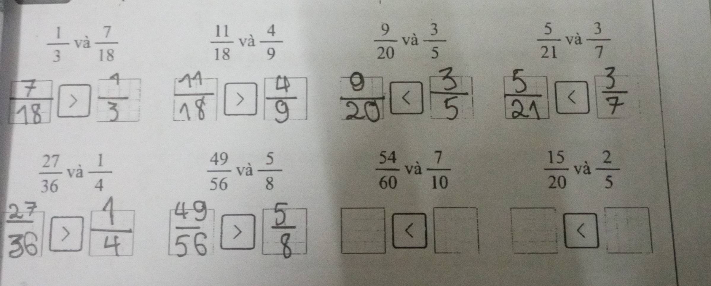  1/3 va 7/18 
 11/18  và  4/9   9/20  và  3/5   5/21  và  3/7 
7 <
<tex> 27/36  và  1/4   49/56  và  5/8   54/60  và  7/10   15/20  và  2/5 
^