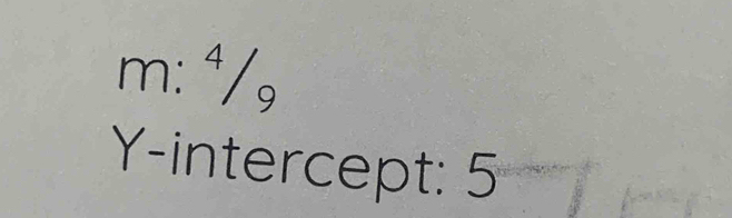 m: ⁴/, 
Y-intercept: 5