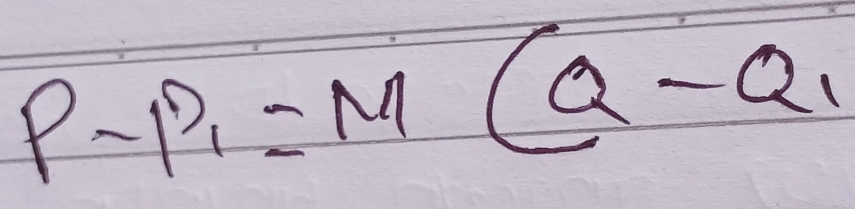 P-P_1=M(Q-Q_1