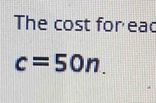 The cost for ead
c=50n.