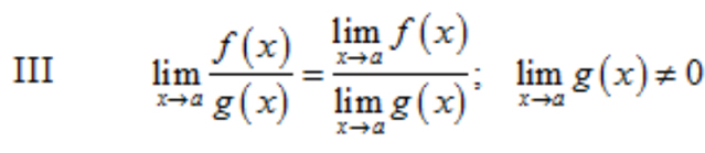 III limlimits _xto a f(x)/g(x) =frac limlimits _xto af(x)limlimits _xto ag(x);limlimits _xto ag(x)!= 0