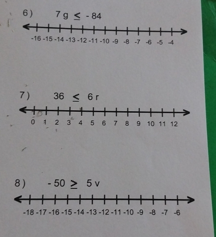 6 ) 7g≤ -84
7) 36≤ 6r
8) -50≥ 5v