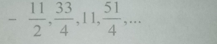 - 11/2 ,  33/4 , 11,  51/4 ,...