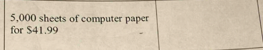 5,000 sheets of computer paper 
for $41.99