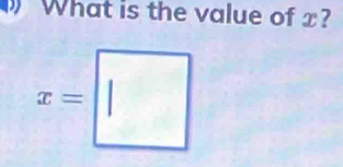 What is the value of x?
x=□