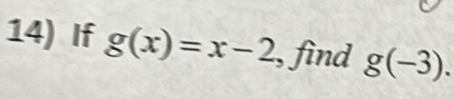 If g(x)=x-2 , find g(-3).