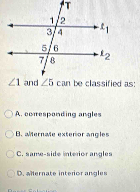 as:
A. corresponding angles
B. alternate exterior angles
C. same-side interior angles
D. alternate interior angles