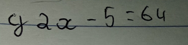 y2x-5=64