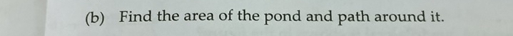 Find the area of the pond and path around it.