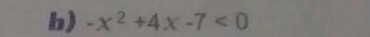 -x^2+4x-7<0</tex>