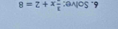 Solve: frac 3x+2=8