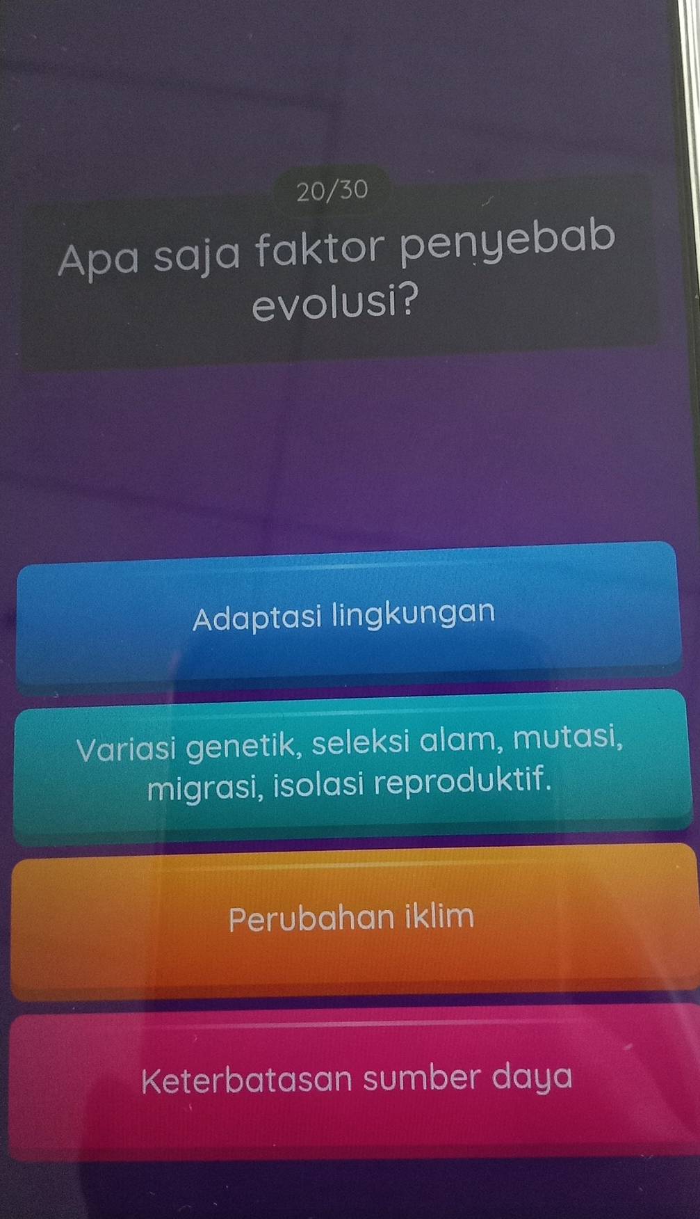 20/30
Apa saja faktor penyebab
evolusi?
Adaptasi lingkungan
Variasi genetik, seleksi alam, mutasi,
migrasi, isolasi reproduktif.
Perubahan iklim
Keterbatasan sumber daya