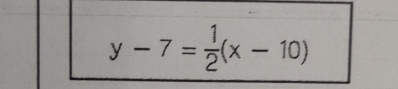 y-7= 1/2 (x-10)