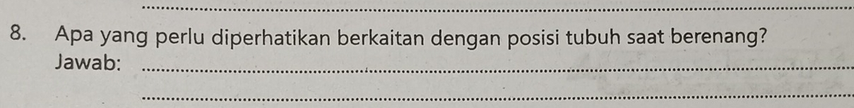 Apa yang perlu diperhatikan berkaitan dengan posisi tubuh saat berenang? 
Jawab:_ 
_