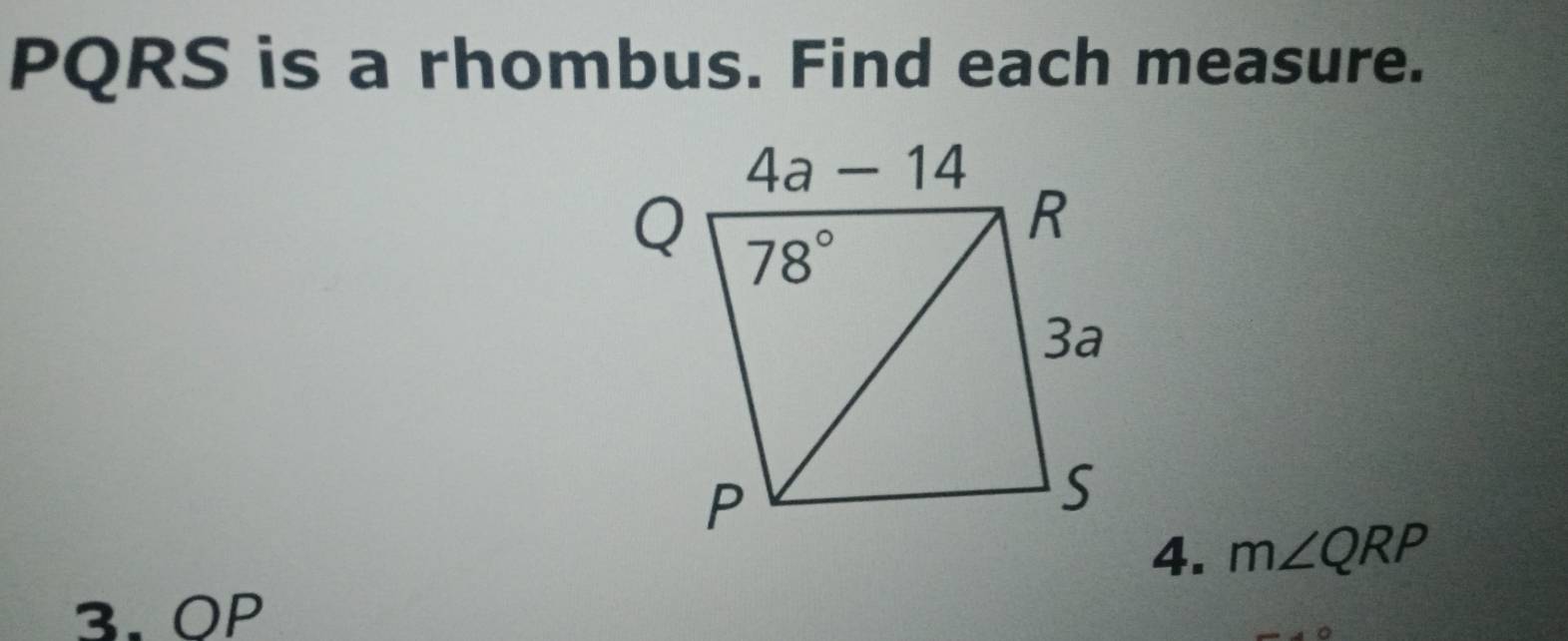 PQRS is a rhombus. Find each measure.
4. m∠ QRP
3. OP