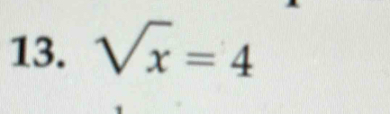 sqrt(x)=4