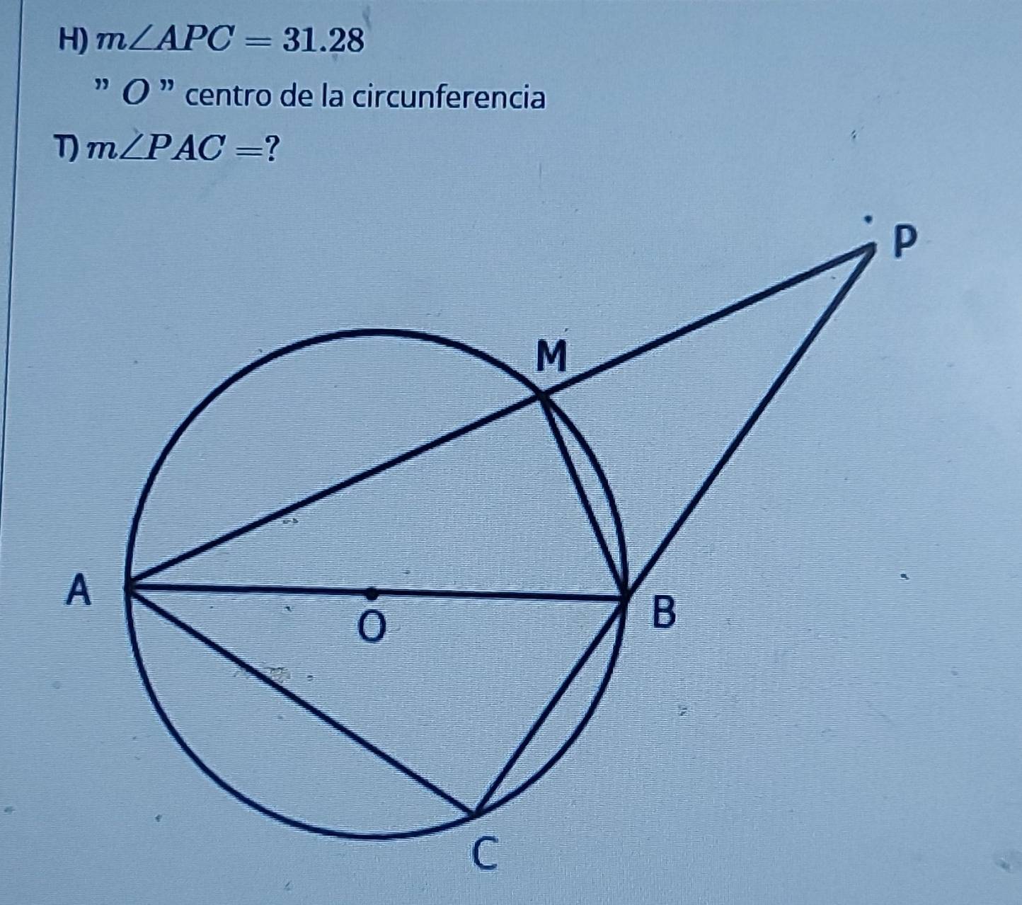 m∠ APC=31.28
” O ”centro de la circunferencia
m∠ PAC= ?