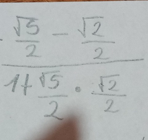 frac  sqrt(3)/2 - sqrt(2)/2 1+ sqrt(3)/2 ·  sqrt(2)/2 