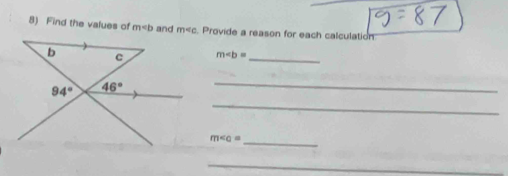 Find the values of m and m . Provide a reason for each calculation
b
c
m _
94° 46°
_ 
_ 
_ m∠ a=
_