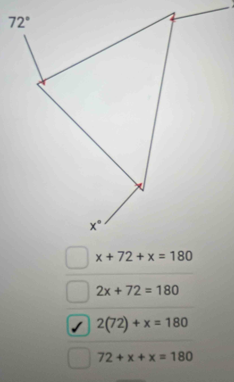 2x+72=180
2(72)+x=180
72+x+x=180