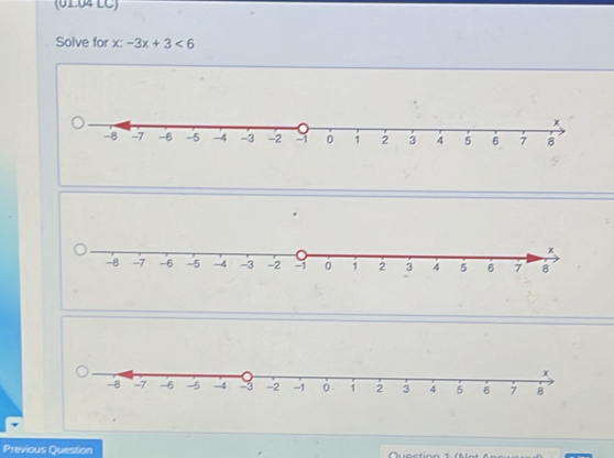 (01.04 LC) 
Solve for x:-3x+3<6</tex> 
Previous Question