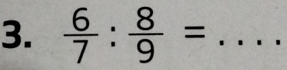  6/7 : 8/9 = _