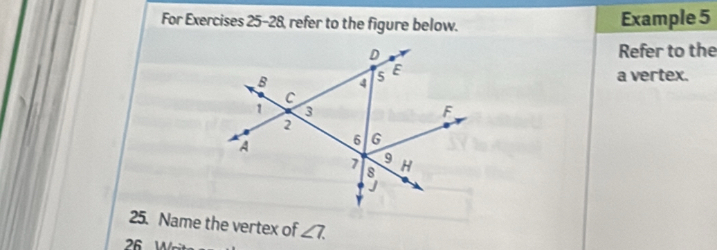 For Exercises 25-28, refer to the figure below. Example 5 
Refer to the 
a vertex. 
25. Name the vertex of ∠ 7. 
26 1