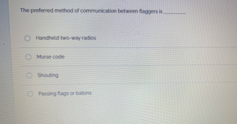 Solved: The preferred method of communication between flaggers is ...