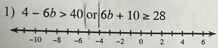 4-6b>40 or 6b+10≥ 28