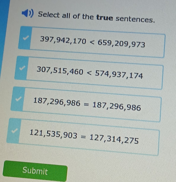 Select all of the true sentences.
397,942,170<659</tex>, 209, 973
307, 515, 460<574</tex>, 937, 174
187,296,986=187,296,986
121,535,903=127,314,275
Submit