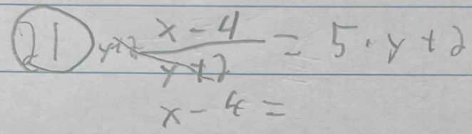  (x-4)/y+2 =5· y+2
x-4=