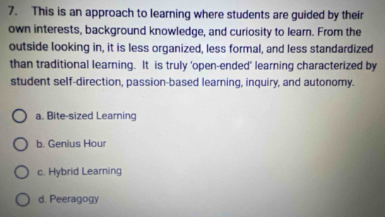 Solved: This is an approach to learning where students are guided by ...