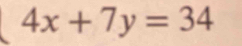 4x+7y=34