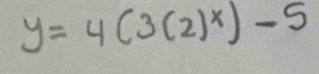 y=4(3(2)^x)-5