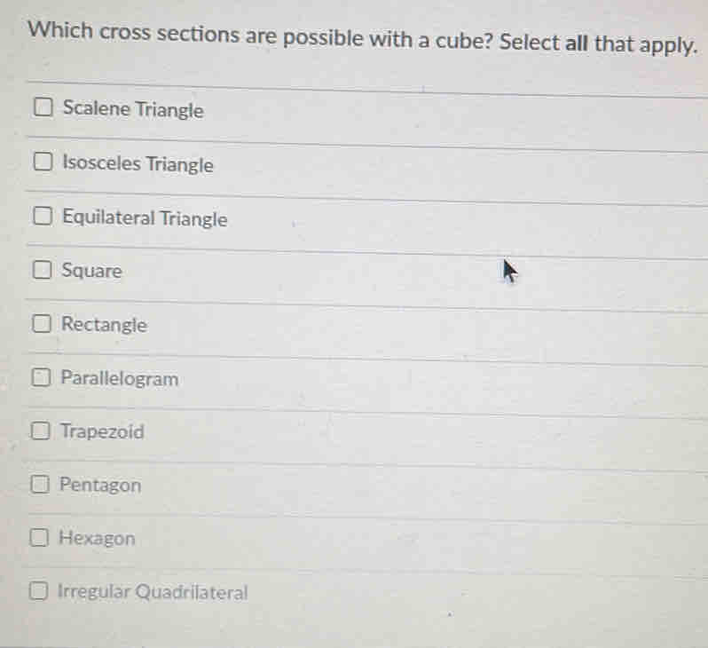 Solved: Which cross sections are possible with a cube? Select all that ...