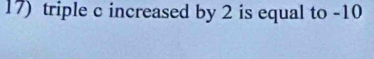 triple c increased by 2 is equal to -10