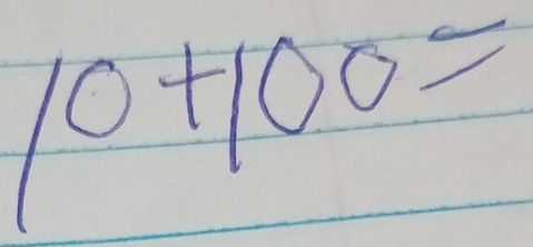 10+100=