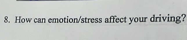 How can emotion/stress affect your driving?