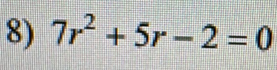 7r^2+5r-2=0