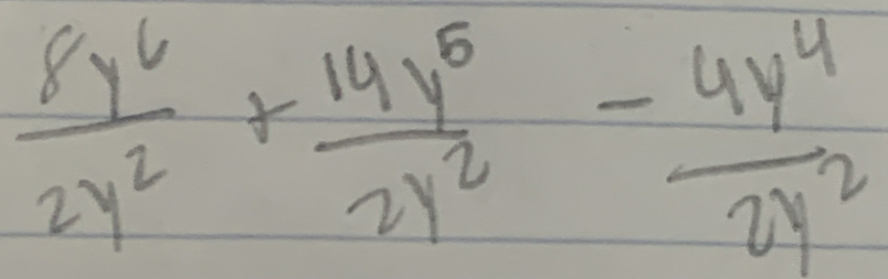  8y^6/2y^2 + 14y^5/2y^2 - 4y^4/2y^2 